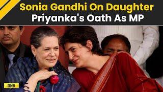 Priyanka Gandhi Oath: Sonia Gandhi Reacts To Daughter Priyanka's Oath As Wayanad MP | Rahul Gandhi