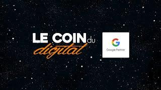 Le Coin du Digital : Agence Google Partner