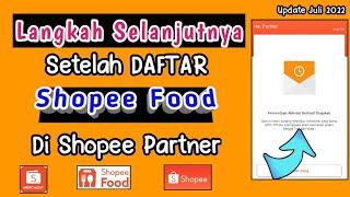 Langkah Selanjutnya Setelah Daftar Shopee Food di Aplikasi Shopee Partner 2022 || Proses Selanjutnya