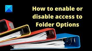 Enable or disable access to Folder Options in Windows