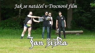 Jak se v Trocnově natáčel film  -  Jan Žižka