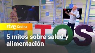 Analizamos 5 mitos sobre salud y alimentación  - Saber Vivir | RTVE Cocina