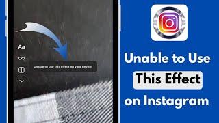 Solved: Unable to Use This Effect on Your Device Instagram