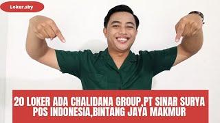 Lowongan Chalidana Group, PT Sinar Surya, Pos Indonesi, Bintang Jaya Makmur