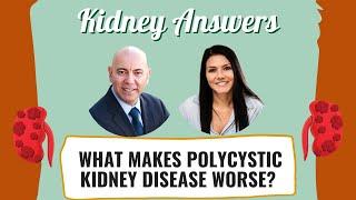 What makes polycystic kidney disease worse?