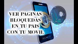 Ver paginas bloqueadas en tu país, con tu celular