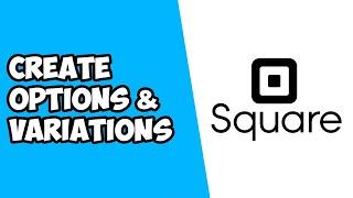 How To Create Options & Variations on Square