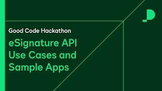 DocuSign eSignature API Use Cases and Sample Apps | Good Code Hackathon