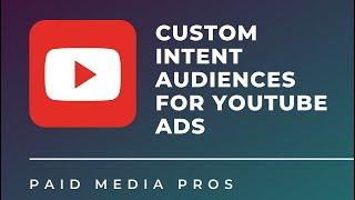 Custom Intent Audiences for YouTube