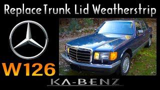 W126 Mercedes-Benz S-Class Replace Trunk Lid Weatherstrip.