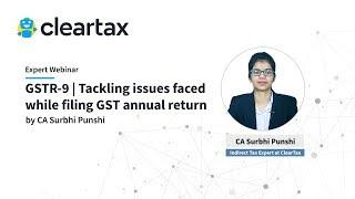 GSTR-9 | Tackling issues faced while filing GST annual return | Cleartax Webinar