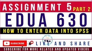 EDUA630 Assignment 5 Spring 2022 by Tanveer Online Academy || How to Enter Data into SPSS Software