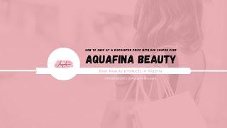 How to Shop at a Discounted Price with our Coupon Code on our Site| AQUAFINA BEAUTY