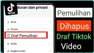 Cara Memulihkan Draf Video yang Dihapus di Tiktok Panduan lengkap