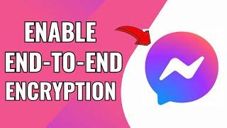 How to Turn On/Off End-to-End Encryption on Messenger