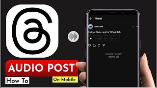 How To Use Audio Post On Threads App