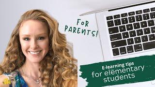 For parents: E-learning tips for elementary students