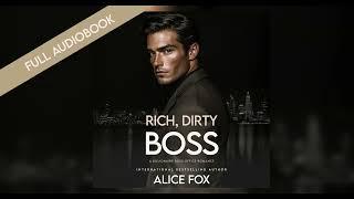 Dirty, Rich, Boss - Full Billionaire Office Romance Audiobook by Alice Fox