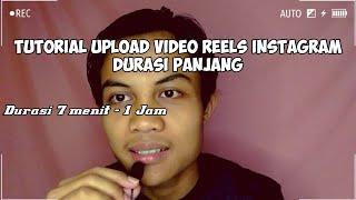 Tutorial Cara Upload Video Reels Instagram Durasi Panjang