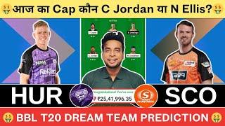 HUR vs SCO Dream11 Team|Hobart vs Perth Dream11|HUR vs SCO Dream11 Today Match Prediction