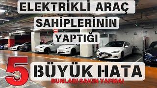 Elektrikli Araç Sahiplerinin Yaptığı 5 Büyük Hata Nedir? Bunları Sakın Yapmayın