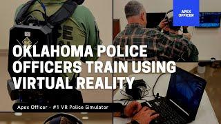 Oklahoma Police Training With Virtual Reality | Apex Officer