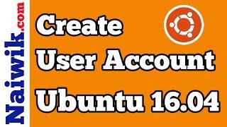 How to create a User Account in Ubuntu 16.04