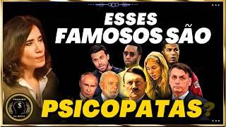 SÃO PSICOPATAS? 10 FAMOSOS ANALISADOS PELA PSIQUIATRA ANA BEATRIZ BARBOSA