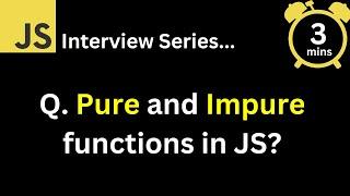 Q48 What are Pure and Impure functions in JavaScript ?