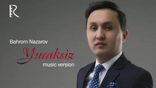 Bahrom Nazarov - Yuraksiz (AUDIO)