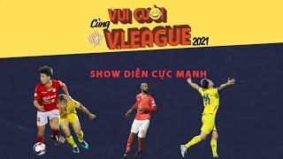 Trực tiếp | Vui cười cùng V.League 2021 | NEXT SPORTS