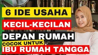 6 IDE USAHA KECIL-KECILAN DEPAN RUMAH MODAL KECIL! COCOK UNTUK IBU RUMAH TANGGA