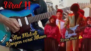 Melodi kangen versi bro ilham yang keren abiess dan viral ‼️ #kangen #dewa19 #andraramadhan