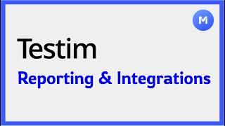 Testim Beginner Tutorial 5 | Reporting and Integrations