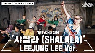 TAEYONG 태용 '샤랄라 (SHALALA)' Choreography Draft (LEEJUNG LEE ver.)