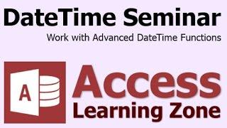 Microsoft Access Advanced DateTime Seminar Introduction