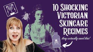 10 SHOCKING Victorian Skincare Regimes