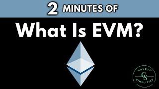 What Is The EVM In 2 Minutes (Ethereum Virtual Machine)
