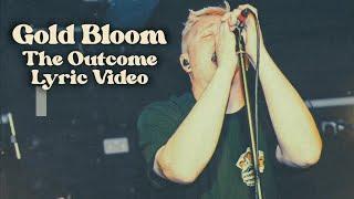 Gold Bloom - The Outcome (Official Lyric Video)