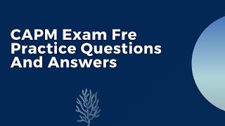 CAPM Exam Certified Associate in Project Management Free Practice Test [Updated]