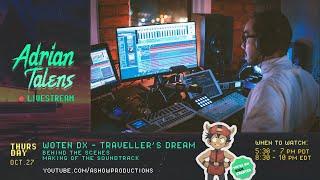 Adrian Talens' Composer Livestream: Woten DX - Traveller's Dream [Oct.27-2022]