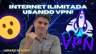  INTERNET ILIMITADA USANDO VPN! SAIBA COMO FUNCIONA  NOTÍCIAS #57