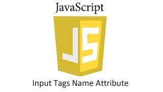 JS018 - JavaScript: The Name Attribute For the Input Tag