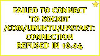 Ubuntu: Failed to connect to socket /com/ubuntu/upstart: Connection refused in 16.04