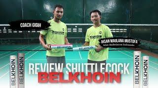 REVIEW SHUTTLECOCK BELKHOIN BERSAMA PEMAIN DUNIA  | Ihsan Maulana Mustofa | With Gigih Coach