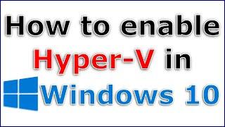 How to enable Hyper-V in Windows 10 step by step