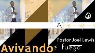 A1|Avivando el fuego- Pastor Joel Lewis