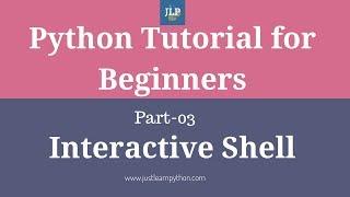 Python Tutorial For Beginners- Part-03- Interactive Shell