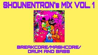 SHOUNENTRON’s MiX VOL.1 (Breakcore/Mashcore/Drum and Bass)