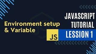JavaScript Tutorial 01: How to Set Up Your Environment & Declare Variables | Beginner's Guide